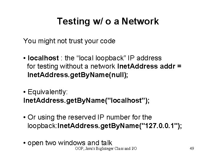 Testing w/ o a Network You might not trust your code • localhost :