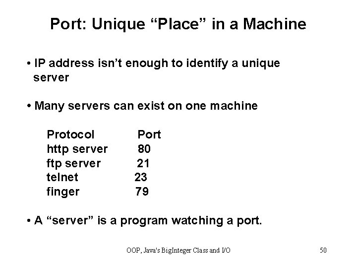 Port: Unique “Place” in a Machine • IP address isn’t enough to identify a