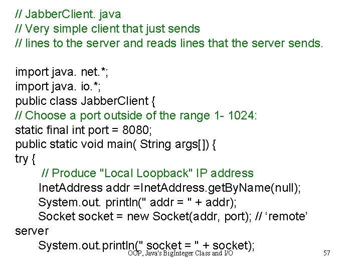 // Jabber. Client. java // Very simple client that just sends // lines to