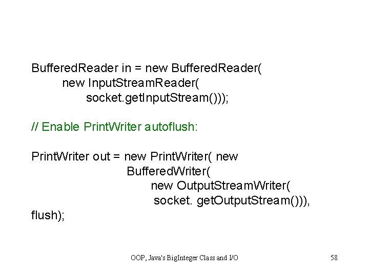 Buffered. Reader in = new Buffered. Reader( new Input. Stream. Reader( socket. get. Input.