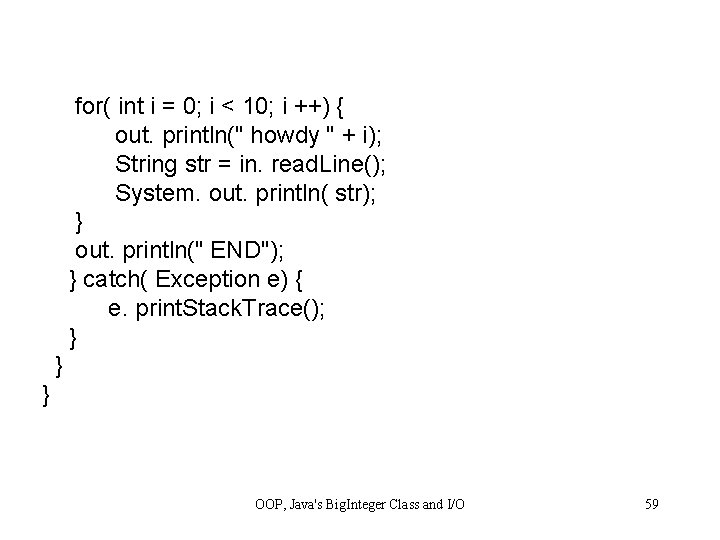  for( int i = 0; i < 10; i ++) { out. println("