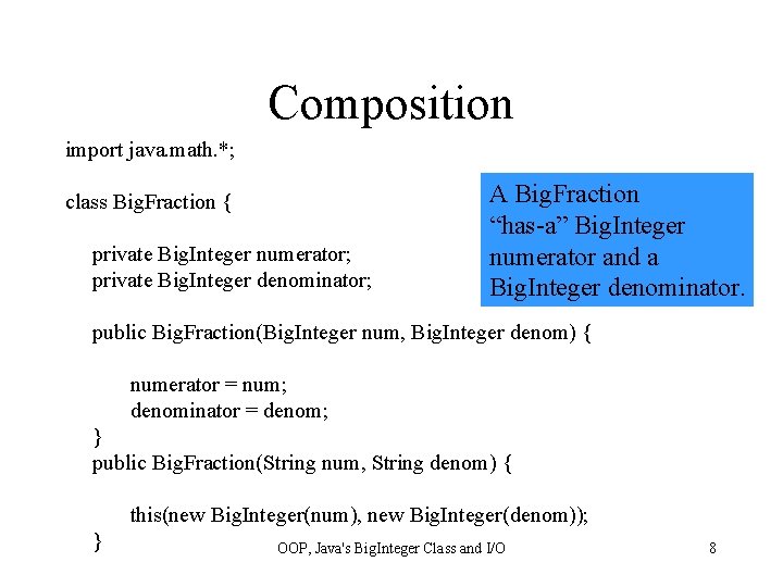 Composition import java. math. *; class Big. Fraction { private Big. Integer numerator; private