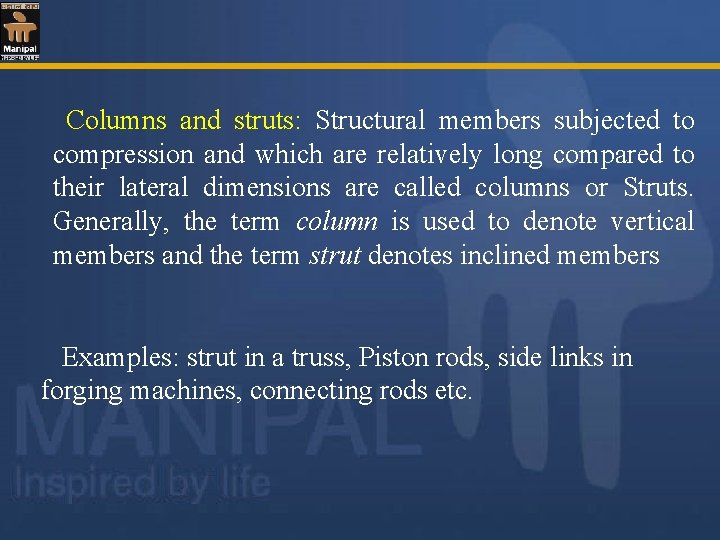  Columns and struts: Structural members subjected to compression and which are relatively long