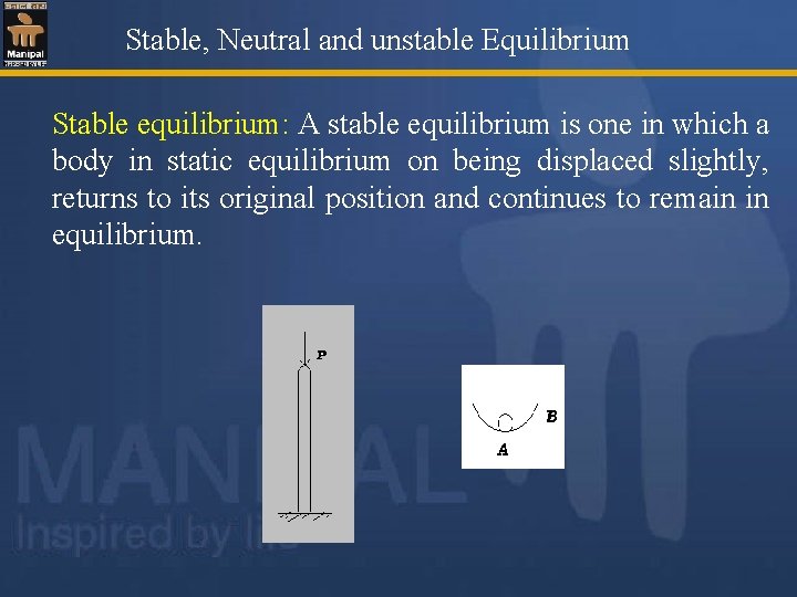 Stable, Neutral and unstable Equilibrium Stable equilibrium: A stable equilibrium is one in which