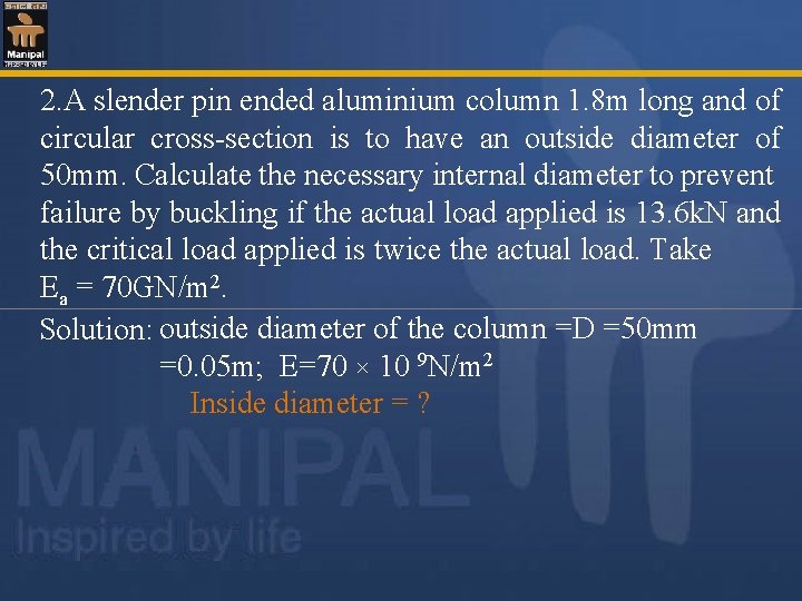 2. A slender pin ended aluminium column 1. 8 m long and of circular