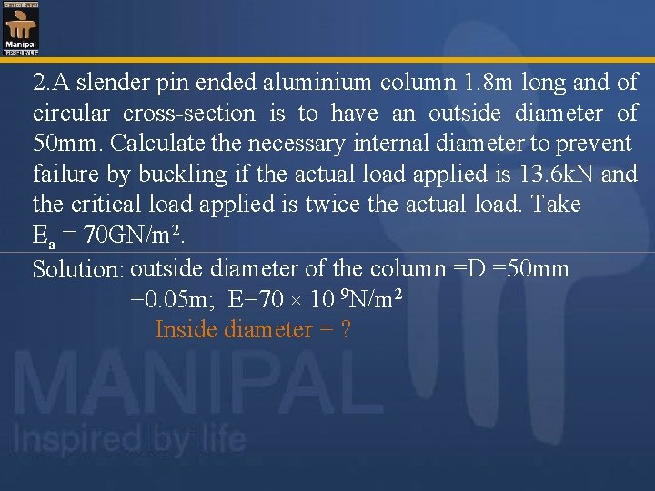 2. A slender pin ended aluminium column 1. 8 m long and of circular