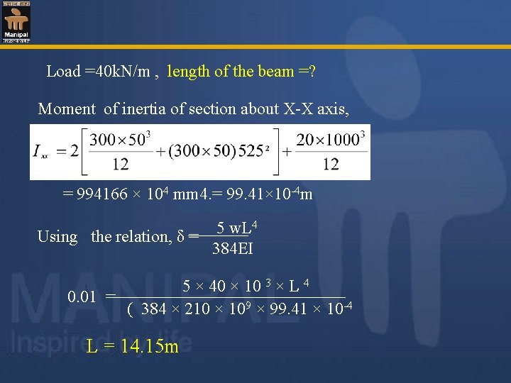  Load =40 k. N/m , length of the beam =? Moment of inertia