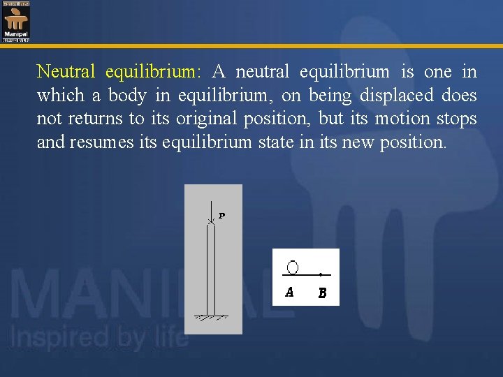 Neutral equilibrium: A neutral equilibrium is one in which a body in equilibrium, on