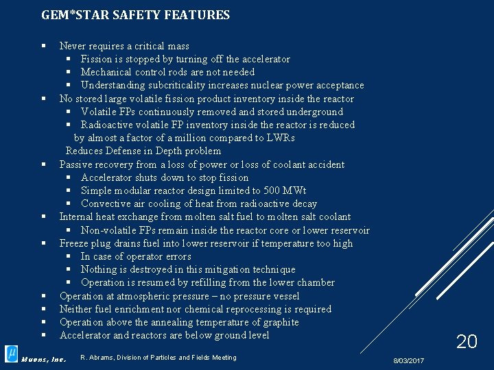 GEM*STAR SAFETY FEATURES Never requires a critical mass Fission is stopped by turning off