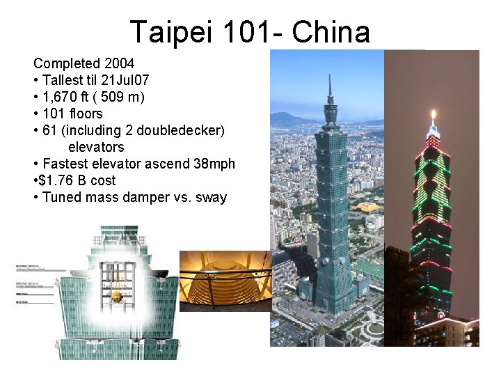 Taipei 101 - China Completed 2004 • Tallest til 21 Jul 07 • 1, Taipei 101 - China Completed 2004 • Tallest til 21 Jul 07 • 1,