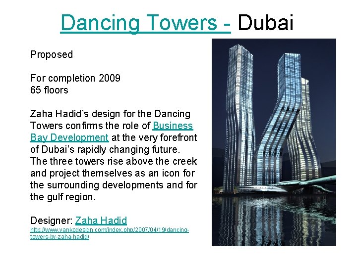 Dancing Towers - Dubai Proposed For completion 2009 65 floors Zaha Hadid’s design for Dancing Towers - Dubai Proposed For completion 2009 65 floors Zaha Hadid’s design for