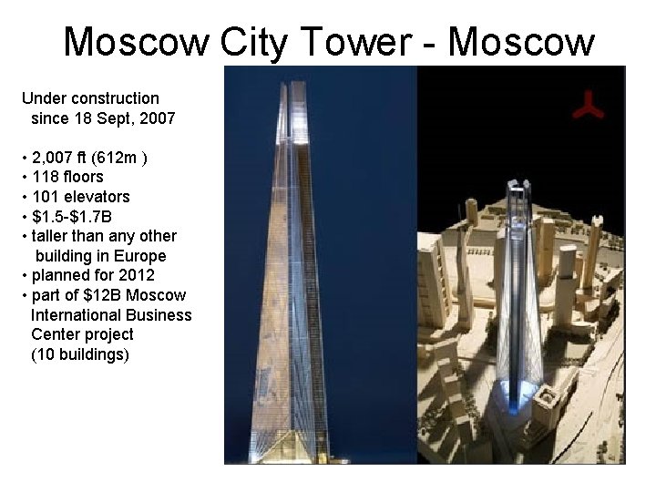 Moscow City Tower - Moscow Under construction since 18 Sept, 2007 • 2, 007 Moscow City Tower - Moscow Under construction since 18 Sept, 2007 • 2, 007