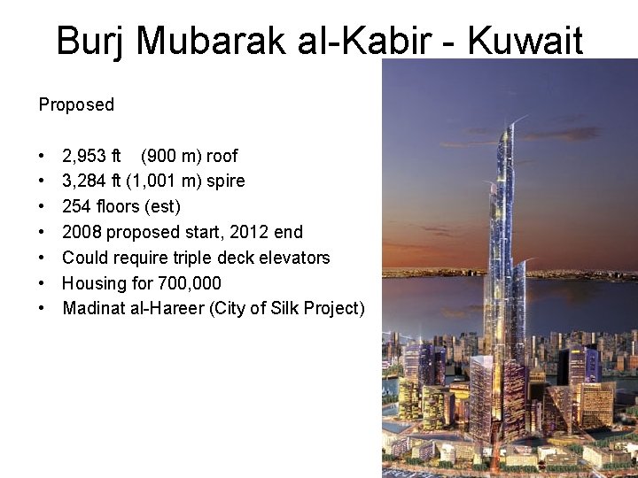 Burj Mubarak al-Kabir - Kuwait Proposed • • 2, 953 ft (900 m) roof Burj Mubarak al-Kabir - Kuwait Proposed • • 2, 953 ft (900 m) roof