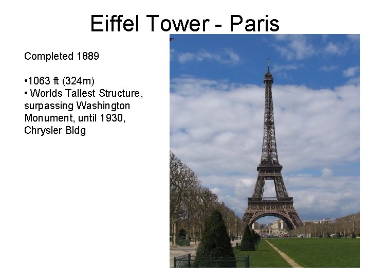 Eiffel Tower - Paris Completed 1889 • 1063 ft (324 m) • Worlds Tallest Eiffel Tower - Paris Completed 1889 • 1063 ft (324 m) • Worlds Tallest