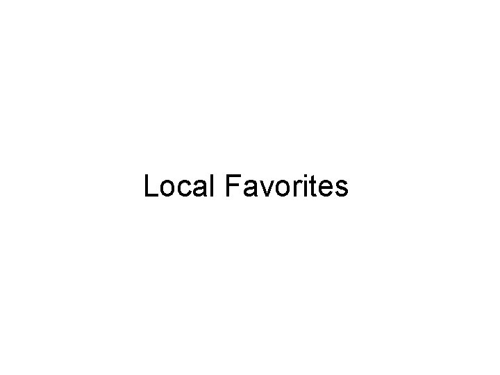 Local Favorites Local Favorites