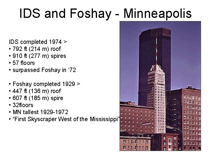 IDS and Foshay - Minneapolis IDS completed 1974 > • 792 ft (214 m) IDS and Foshay - Minneapolis IDS completed 1974 > • 792 ft (214 m)