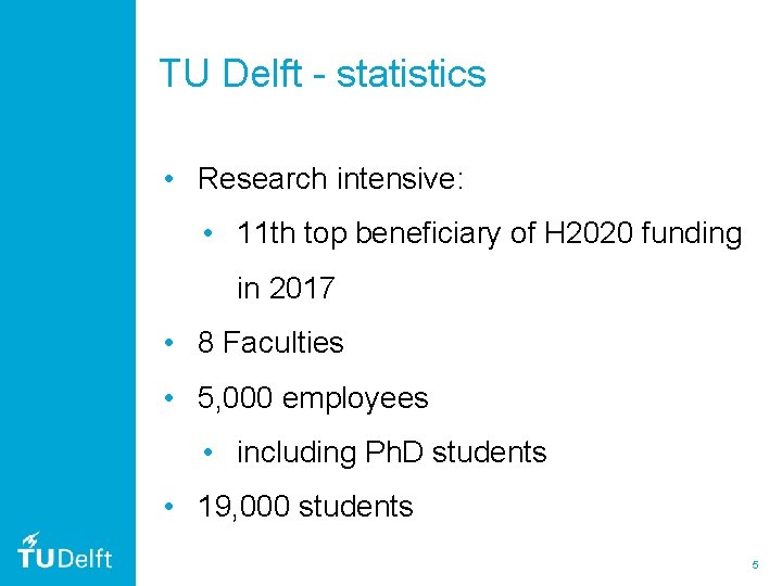 TU Delft - statistics • Research intensive: • 11 th top beneficiary of H