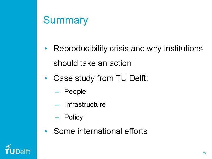 Summary • Reproducibility crisis and why institutions should take an action • Case study