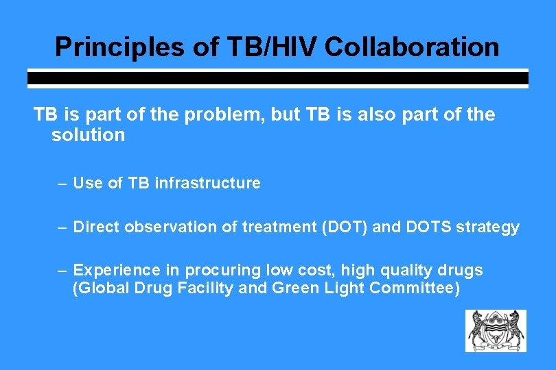 Principles of TB/HIV Collaboration TB is part of the problem, but TB is also Principles of TB/HIV Collaboration TB is part of the problem, but TB is also