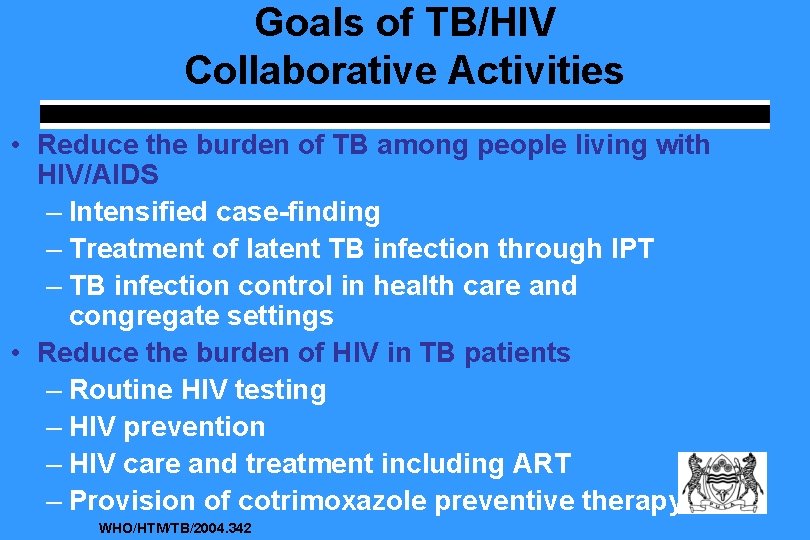 Goals of TB/HIV Collaborative Activities • Reduce the burden of TB among people living