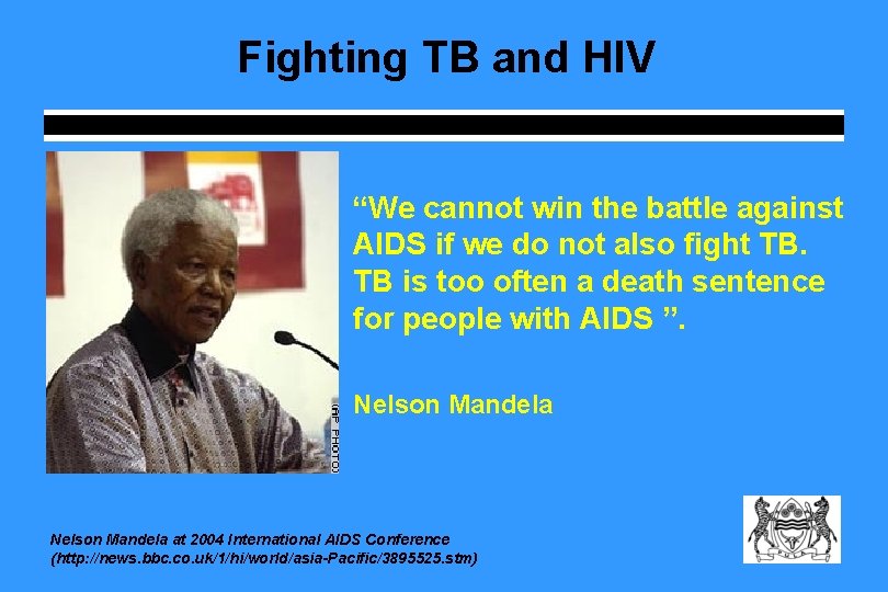 Fighting TB and HIV “We cannot win the battle against AIDS if we do Fighting TB and HIV “We cannot win the battle against AIDS if we do