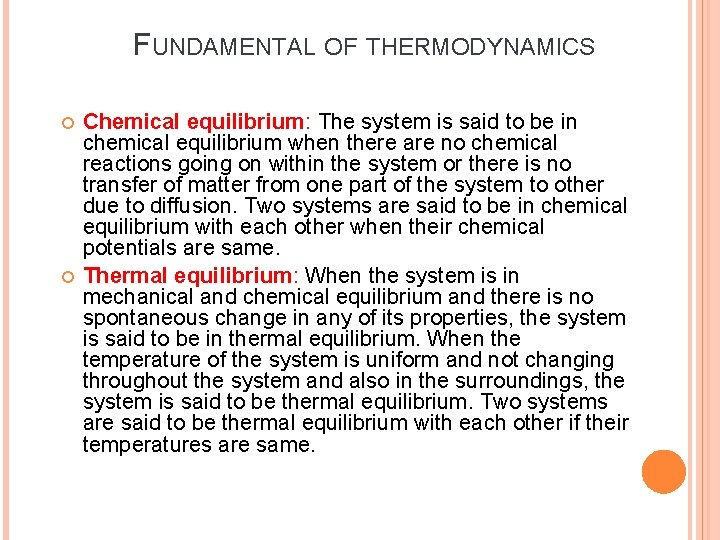 FUNDAMENTAL OF THERMODYNAMICS Chemical equilibrium: The system is said to be in chemical equilibrium FUNDAMENTAL OF THERMODYNAMICS Chemical equilibrium: The system is said to be in chemical equilibrium
