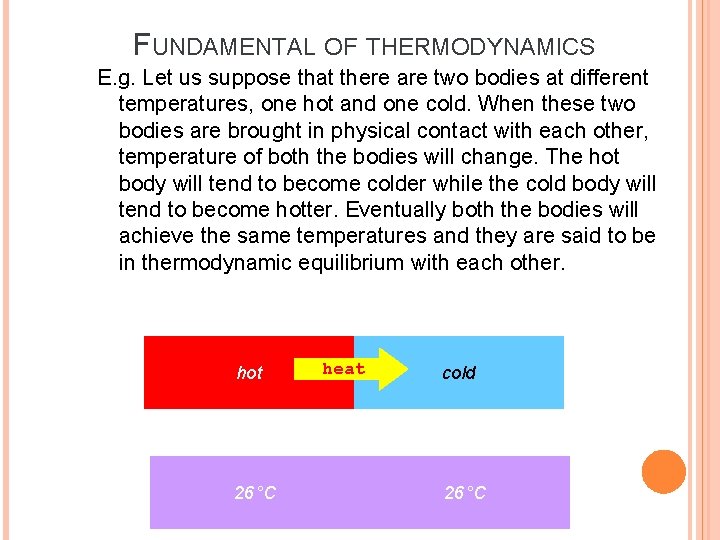 FUNDAMENTAL OF THERMODYNAMICS E. g. Let us suppose that there are two bodies at FUNDAMENTAL OF THERMODYNAMICS E. g. Let us suppose that there are two bodies at