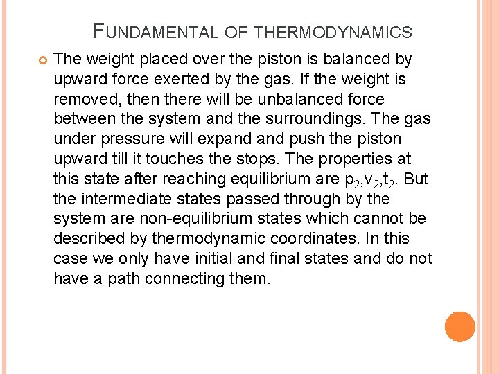 FUNDAMENTAL OF THERMODYNAMICS The weight placed over the piston is balanced by upward force FUNDAMENTAL OF THERMODYNAMICS The weight placed over the piston is balanced by upward force