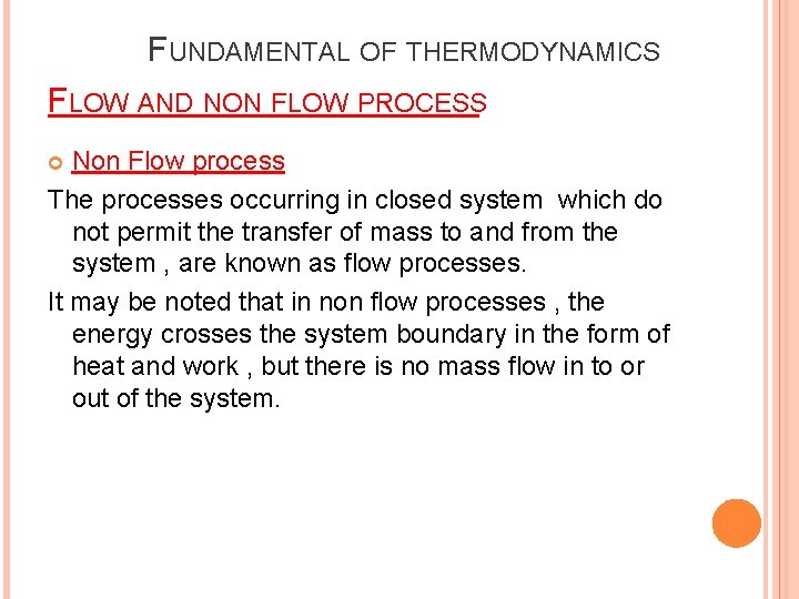 FUNDAMENTAL OF THERMODYNAMICS FLOW AND NON FLOW PROCESS Non Flow process The processes occurring FUNDAMENTAL OF THERMODYNAMICS FLOW AND NON FLOW PROCESS Non Flow process The processes occurring