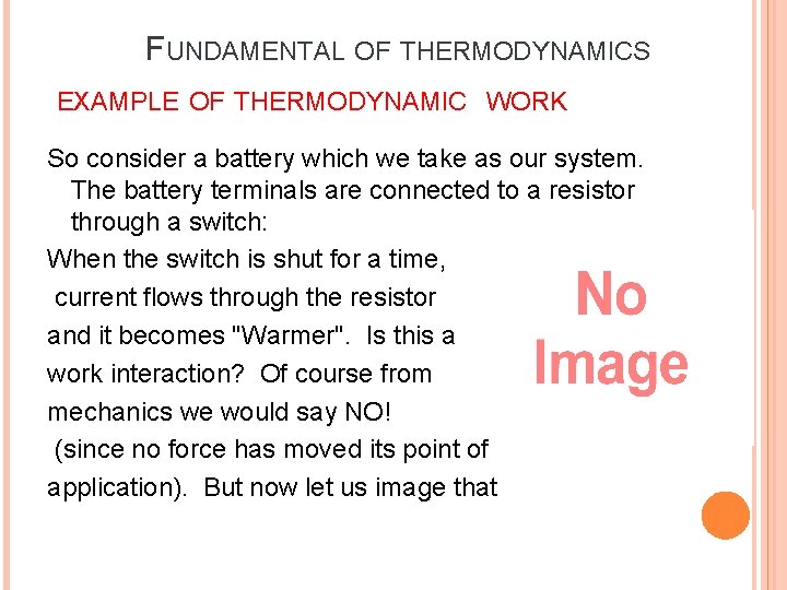 FUNDAMENTAL OF THERMODYNAMICS EXAMPLE OF THERMODYNAMIC WORK So consider a battery which we take FUNDAMENTAL OF THERMODYNAMICS EXAMPLE OF THERMODYNAMIC WORK So consider a battery which we take