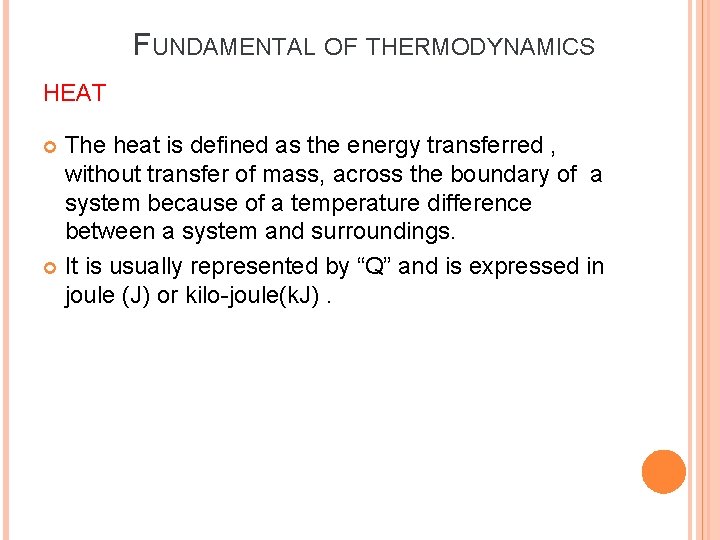 FUNDAMENTAL OF THERMODYNAMICS HEAT The heat is defined as the energy transferred , without FUNDAMENTAL OF THERMODYNAMICS HEAT The heat is defined as the energy transferred , without
