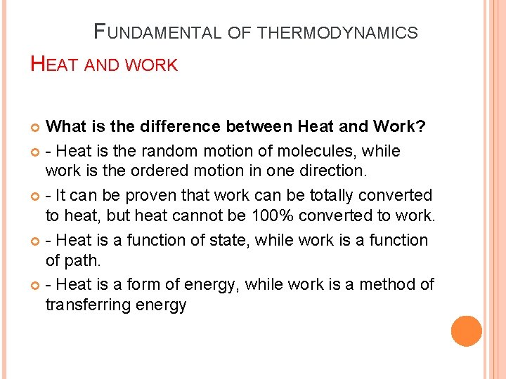 FUNDAMENTAL OF THERMODYNAMICS HEAT AND WORK What is the difference between Heat and Work? FUNDAMENTAL OF THERMODYNAMICS HEAT AND WORK What is the difference between Heat and Work?