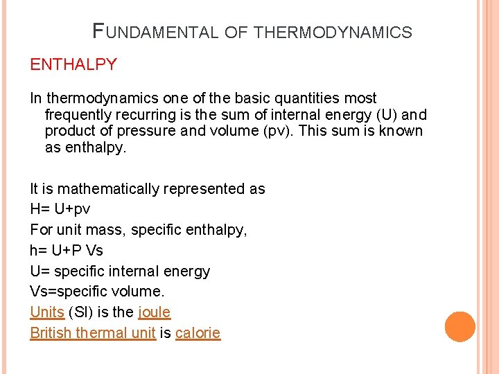 FUNDAMENTAL OF THERMODYNAMICS ENTHALPY In thermodynamics one of the basic quantities most frequently recurring FUNDAMENTAL OF THERMODYNAMICS ENTHALPY In thermodynamics one of the basic quantities most frequently recurring