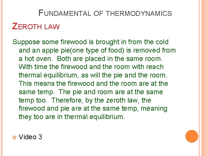 FUNDAMENTAL OF THERMODYNAMICS ZEROTH LAW Suppose some firewood is brought in from the cold FUNDAMENTAL OF THERMODYNAMICS ZEROTH LAW Suppose some firewood is brought in from the cold