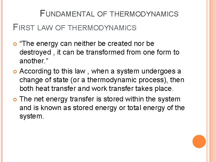 FUNDAMENTAL OF THERMODYNAMICS FIRST LAW OF THERMODYNAMICS “The energy can neither be created nor FUNDAMENTAL OF THERMODYNAMICS FIRST LAW OF THERMODYNAMICS “The energy can neither be created nor