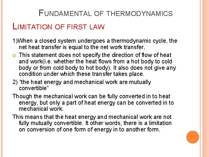FUNDAMENTAL OF THERMODYNAMICS LIMITATION OF FIRST LAW 1)When a closed system undergoes a thermodynamic FUNDAMENTAL OF THERMODYNAMICS LIMITATION OF FIRST LAW 1)When a closed system undergoes a thermodynamic