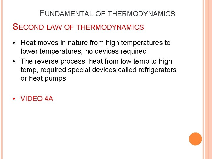 FUNDAMENTAL OF THERMODYNAMICS SECOND LAW OF THERMODYNAMICS • Heat moves in nature from high FUNDAMENTAL OF THERMODYNAMICS SECOND LAW OF THERMODYNAMICS • Heat moves in nature from high
