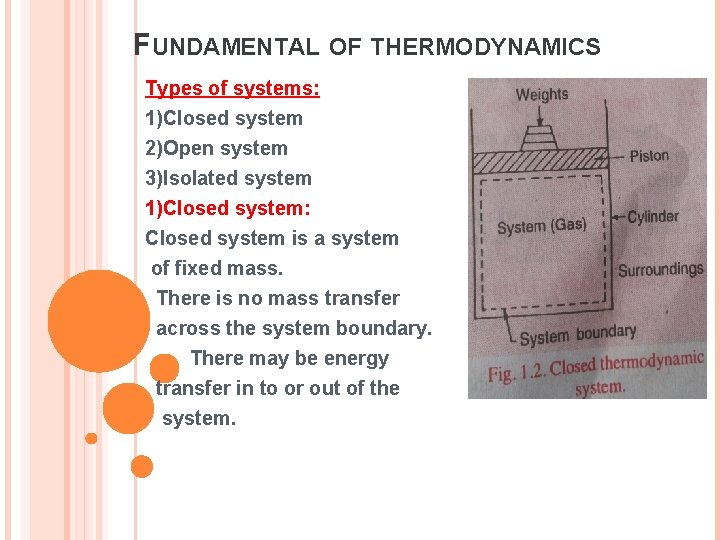 FUNDAMENTAL OF THERMODYNAMICS Types of systems: 1)Closed system 2)Open system 3)Isolated system 1)Closed system: FUNDAMENTAL OF THERMODYNAMICS Types of systems: 1)Closed system 2)Open system 3)Isolated system 1)Closed system: