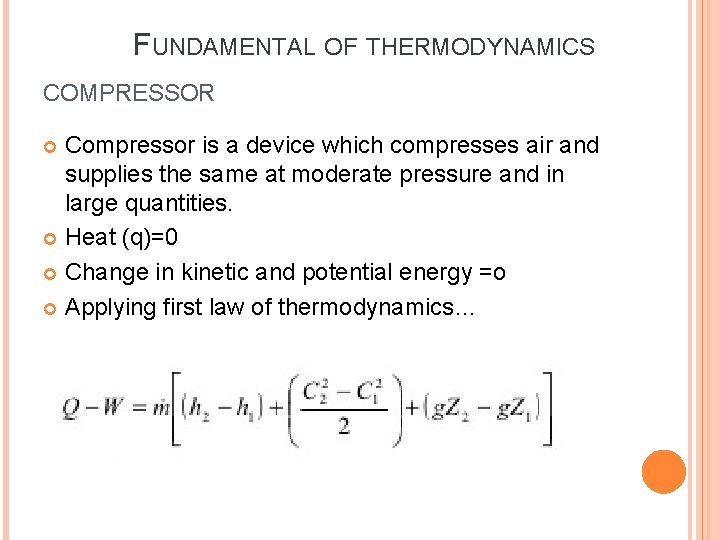 FUNDAMENTAL OF THERMODYNAMICS COMPRESSOR Compressor is a device which compresses air and supplies the FUNDAMENTAL OF THERMODYNAMICS COMPRESSOR Compressor is a device which compresses air and supplies the