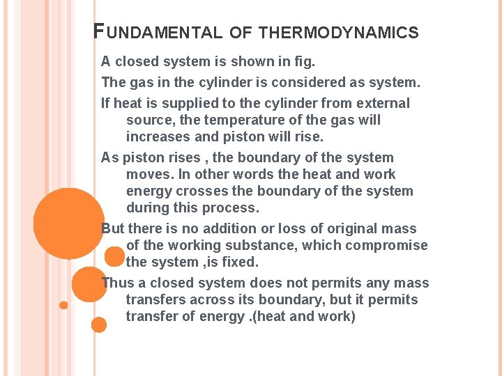 FUNDAMENTAL OF THERMODYNAMICS A closed system is shown in fig. The gas in the FUNDAMENTAL OF THERMODYNAMICS A closed system is shown in fig. The gas in the