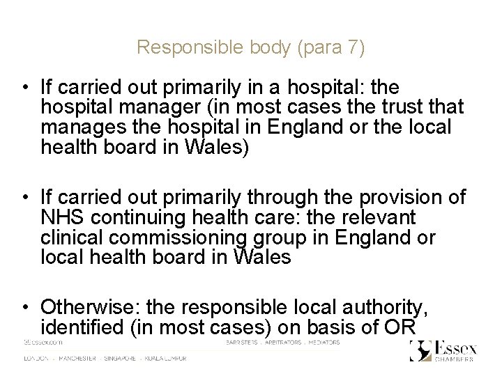 Responsible body (para 7) • If carried out primarily in a hospital: the hospital