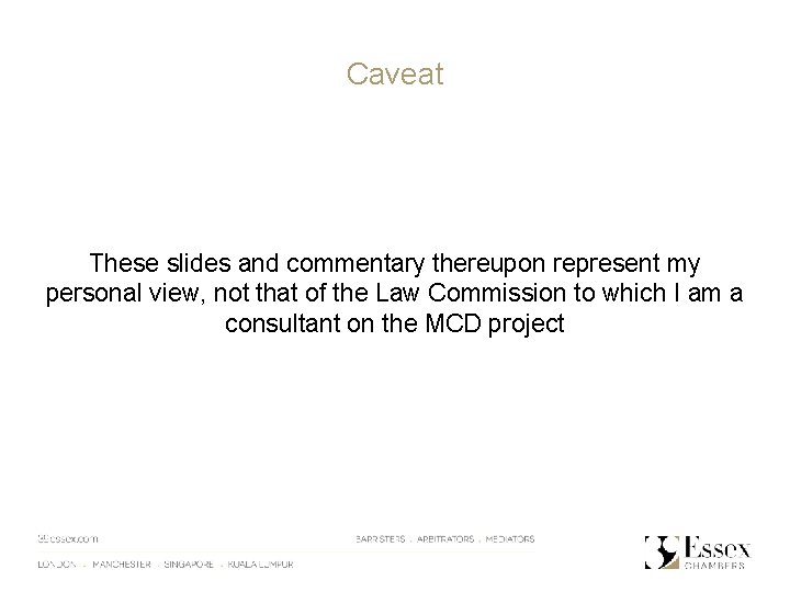 Caveat These slides and commentary thereupon represent my personal view, not that of the