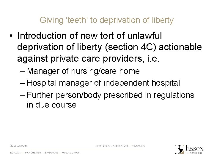 Giving ‘teeth’ to deprivation of liberty • Introduction of new tort of unlawful deprivation