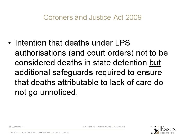 Coroners and Justice Act 2009 • Intention that deaths under LPS authorisations (and court