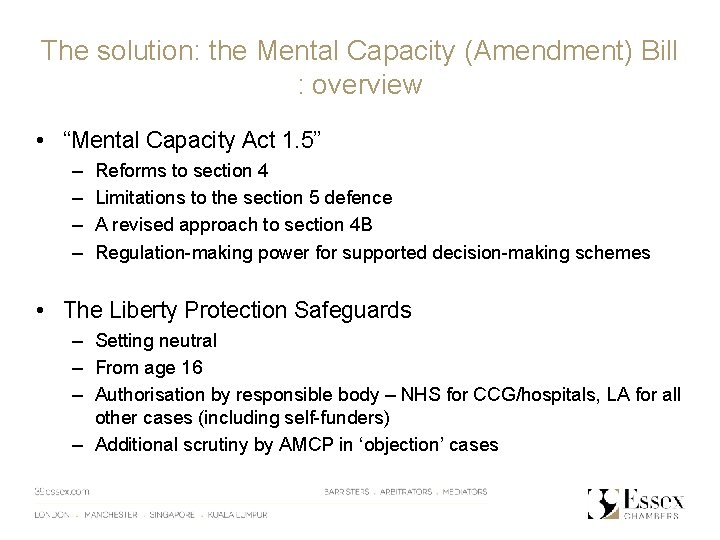 The solution: the Mental Capacity (Amendment) Bill : overview • “Mental Capacity Act 1.
