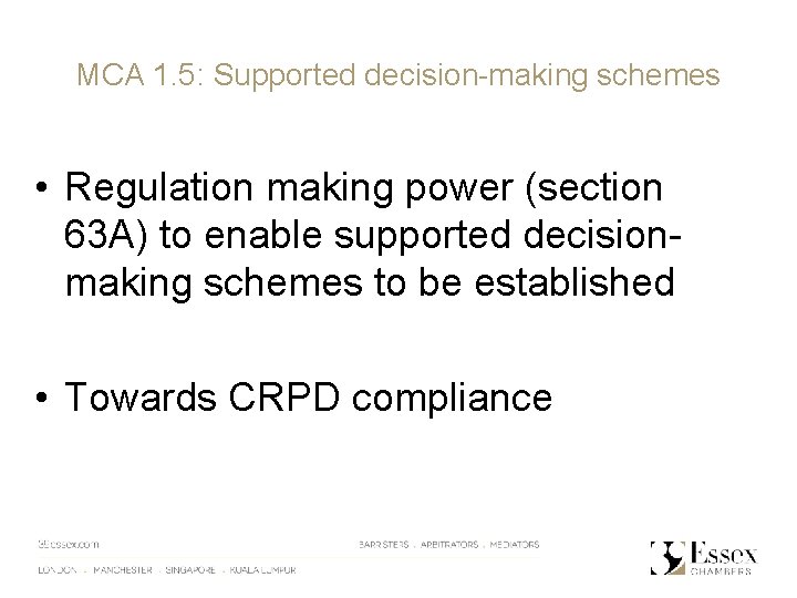 MCA 1. 5: Supported decision-making schemes • Regulation making power (section 63 A) to