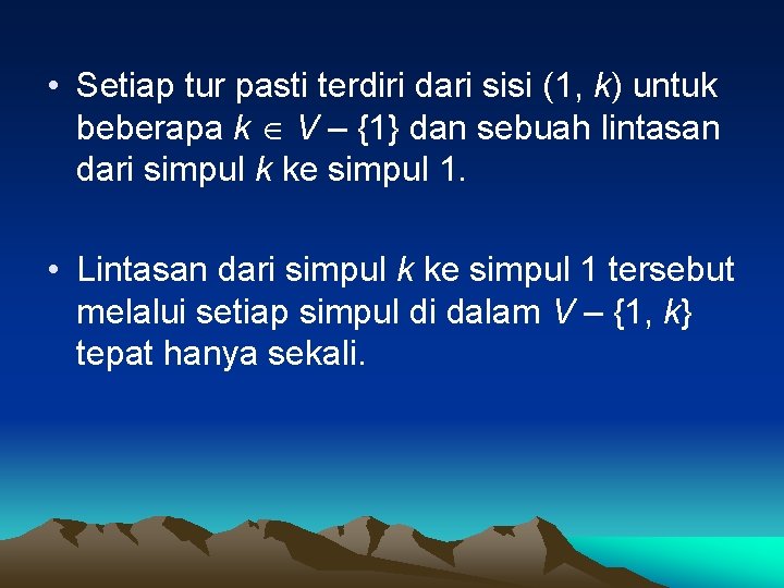  • Setiap tur pasti terdiri dari sisi (1, k) untuk beberapa k V