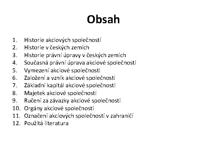 Obsah 1. 2. 3. 4. 5. 6. 7. 8. 9. 10. 11. 12. Historie