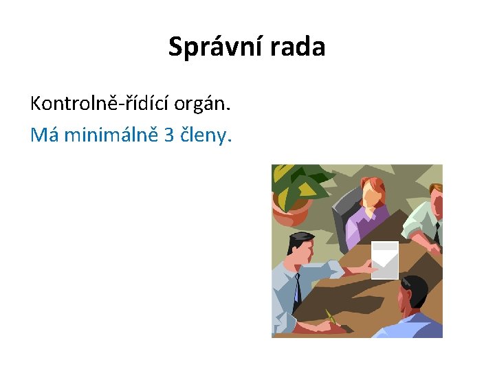 Správní rada Kontrolně-řídící orgán. Má minimálně 3 členy. 