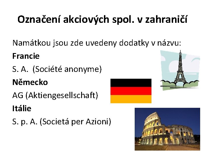 Označení akciových spol. v zahraničí Namátkou jsou zde uvedeny dodatky v názvu: Francie S.